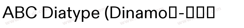 ABC Diatype (Dinamo定字体转换 ABC Diatype (Dinamo定字体转换
